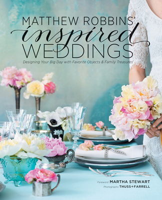 Matthew Robbins' Inspired Weddings: Designing Y... 1584798939 Book Cover