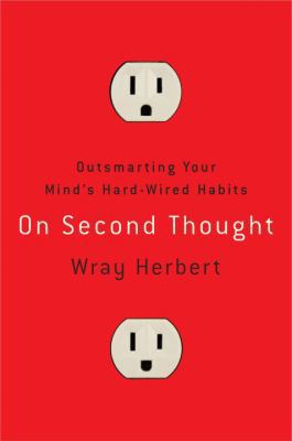 On Second Thought: Outsmarting Your Mind's Hard... 0307461637 Book Cover