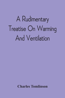A Rudimentary Treatise On Warming And Ventilati... 9354542670 Book Cover