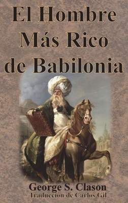 El Hombre Más Rico de Babilonia [Spanish] 1640323864 Book Cover