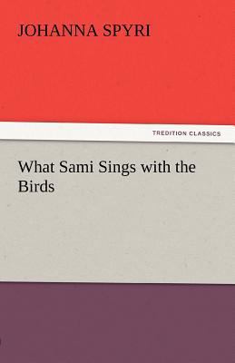 What Sami Sings with the Birds 3842434448 Book Cover