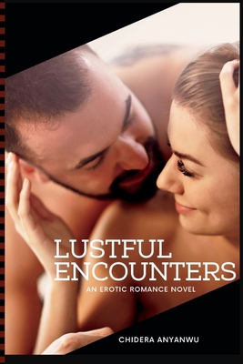 Lustful Encounters: An Erotic Romance Novel B0C2S1JL8D Book Cover