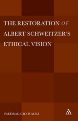 The Restoration of Albert Schweitzera S Ethical... 1441197184 Book Cover