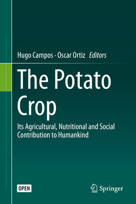 The Potato Crop: Its Agricultural, Nutritional ... 3030286827 Book Cover
