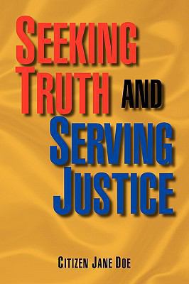 Seeking Truth and Serving Justice 1441527265 Book Cover