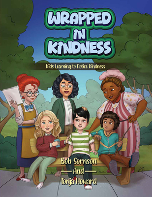 Wrapped in Kindness: Kids Learning to Notice Ki... 1963777077 Book Cover