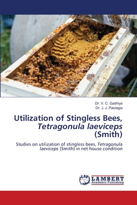 Utilization of Stingless Bees, Tetragonula laev... 6207460138 Book Cover