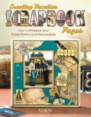 Creating Vacation Scrapbook Pages 1892127296 Book Cover