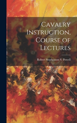 Cavalry Instruction, Course of Lectures 101944598X Book Cover