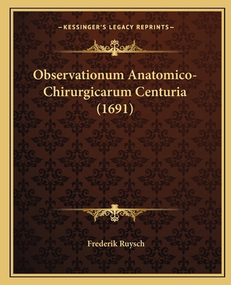 Observationum Anatomico-Chirurgicarum Centuria ... [Latin] 1166613968 Book Cover