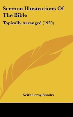Sermon Illustrations of the Bible: Topically Ar... 1161962026 Book Cover