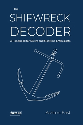 The Shipwreck Decoder: A Handbook for Divers an... 1909455423 Book Cover