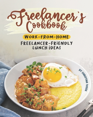 Freelancer's Cookbook: Work-from-Home Freelance... B086Y41HSN Book Cover