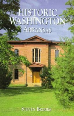 Historic Washington, Arkansas 1565546520 Book Cover