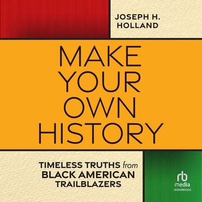 Make Your Own History: Timeless Truths from Bla... B0CW52VQFP Book Cover