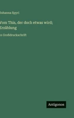 Vom This, der doch etwas wird; Erzählung: in Gr... [German] 3563263035 Book Cover