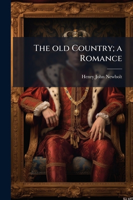 The old Country; a Romance 1143976622 Book Cover