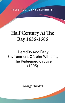 Half Century At The Bay 1636-1686: Heredity And... 1436908256 Book Cover