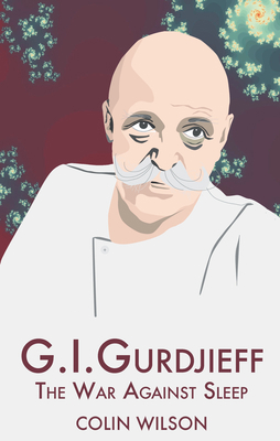 G.I. Gurdjieff: The War Against Sleep 1904658296 Book Cover