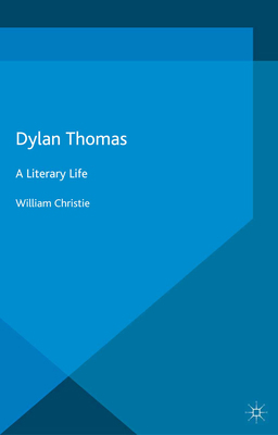Dylan Thomas: A Literary Life 1349458430 Book Cover