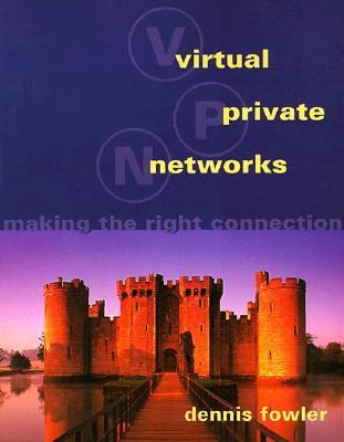 Virtual Private Networks: Making the Right Conn... 1558605754 Book Cover