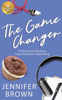 The Game Changer: A Parkwood Mystery from Hallm... 194789241X Book Cover