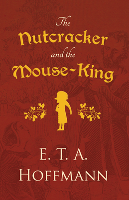 The Nutcracker and the Mouse-King 1528718739 Book Cover