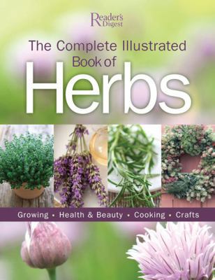 The Complete Illustrated Book of Herbs: Growing... 0762107960 Book Cover