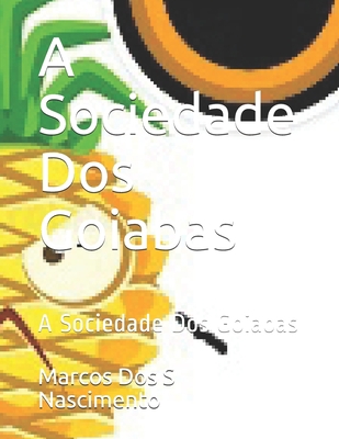 A Sociedade Dos Goiabas: A Sociedade Dos Goiabas [Portuguese] B08C97X2PH Book Cover