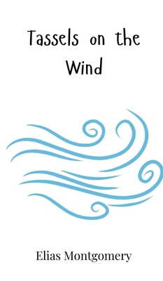 Tassels on the Wind 1805860631 Book Cover