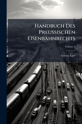 Handbuch Des Preussischen Eisenbahnrechts; Volu... [German] 1174303352 Book Cover