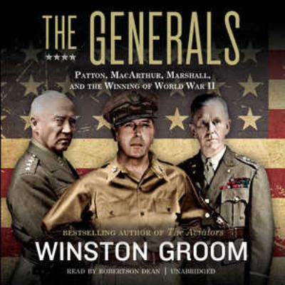 The Generals: Patton, MacArthur, Marshall, and ... 1504635884 Book Cover