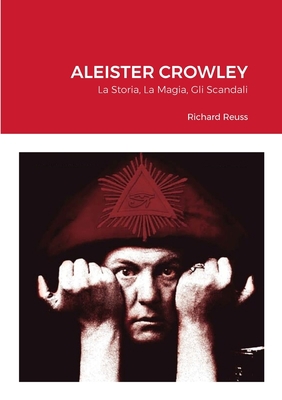 Aleister Crowley: La Storia, La Magia, Gli Scan... [Italian] 144781763X Book Cover