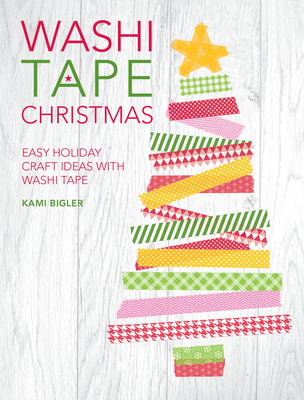 Washi Tape Christmas: Easy Holiday Craft Ideas ... 1446305031 Book Cover