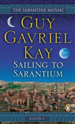 Sarantine Mosaic #1 Sailing to Sarantium 0143051830 Book Cover