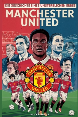 Manchester United: Die Geschichte eines Unsterb... [German]            Book Cover