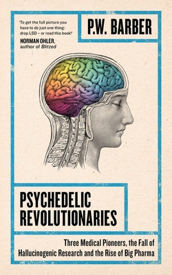 Psychedelic Revolutionaries: Three Medical Pion... 1786994364 Book Cover