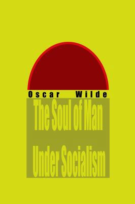 The Soul of Man Under Socialism 1636000614 Book Cover