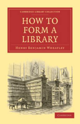 How to Form a Library 0511719779 Book Cover