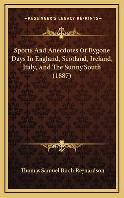 Sports and Anecdotes of Bygone Days in England,... 1165026112 Book Cover