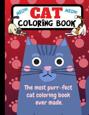 Cat Coloring Book: The Most Purr-fect Cat Color... 179081944X Book Cover