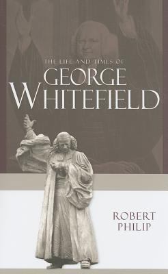 The Life and Times of George Whitefield 0851519601 Book Cover