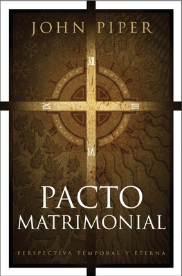 Pacto Matrimonial: Perspectiva Temporal Y Eterna [Spanish] 1414333927 Book Cover