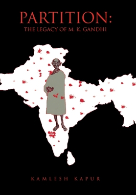 Partition: The Legacy of M. K. Gandhi 1669843394 Book Cover