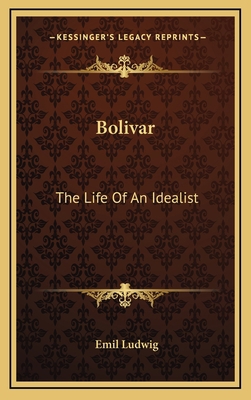 Bolivar: The Life Of An Idealist 1164507346 Book Cover