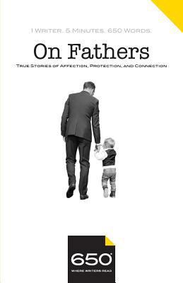 650 - On Fathers: True Stories of Affection, Pr... 0999078844 Book Cover