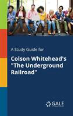 A Study Guide for Colson Whitehead's "The Under... 0270527796 Book Cover