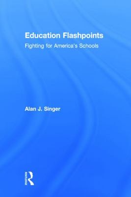 Education Flashpoints: Fighting for America's S... 0415743842 Book Cover