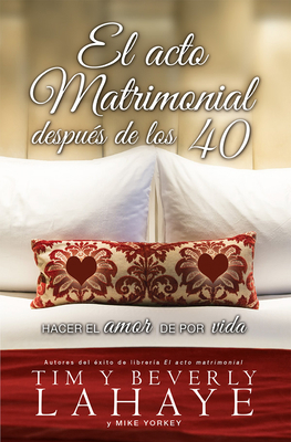 El Acto Matrimonial Después de Los 40: Hacer El... [Spanish] 0789910241 Book Cover