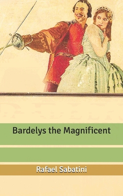 Bardelys the Magnificent B087SCK3Q3 Book Cover